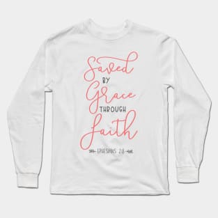 Saved by grace through faith Long Sleeve T-Shirt